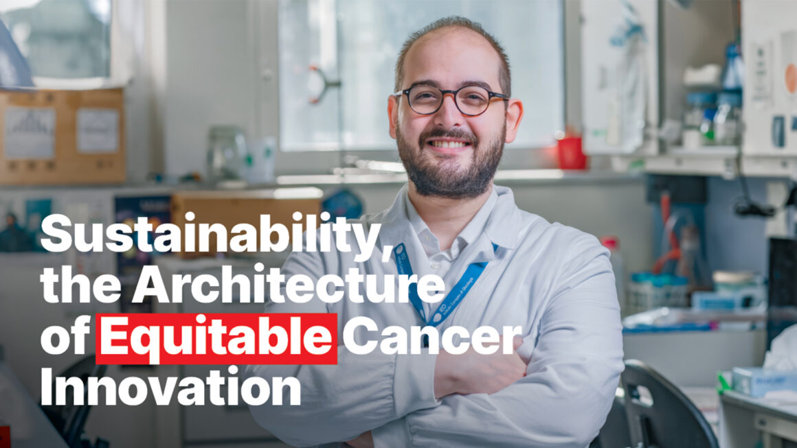 Sustainability, the Architecture of Equitable Cancer Innovation 