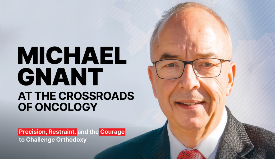 Michael Gnant at the Crossroads of Oncology: Precision, Restraint, and the Courage to Challenge Orthodoxy