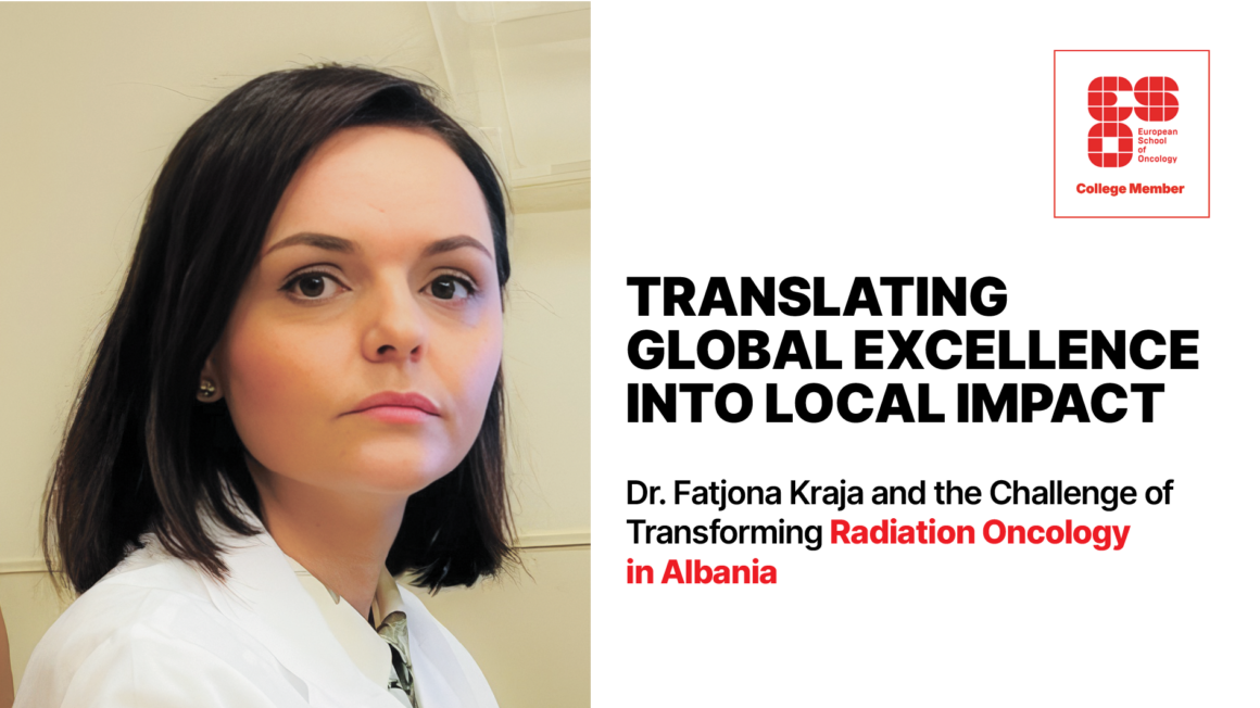 Translating Global Excellence into Local Impact: Dr Fatjona Kraja and the Challenge of  Transforming Radiation Oncology in Albania